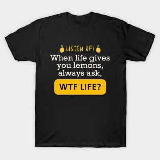 Funny When Life Gives You Lemons WTF Motivational T-Shirt